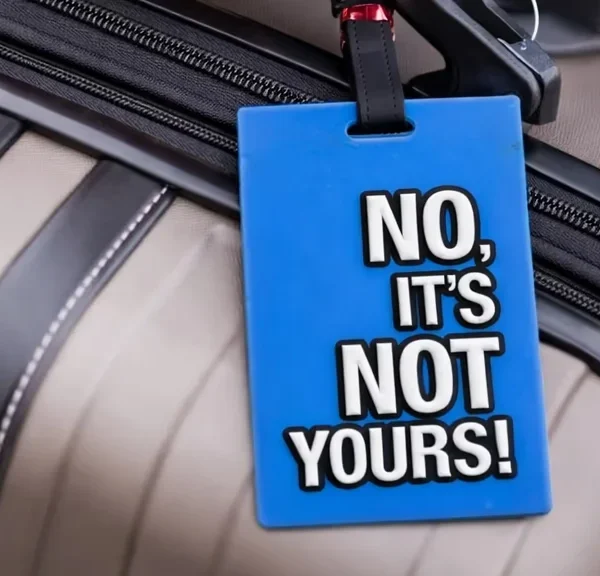 "NO, IT'S NOT YOURS!"Çamadan Etiketi