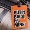 “PUT IT BACK, IT’S MINE!” Çamadan Etiketi “PUT IT BACK, IT’S MINE!” Çamadan Etiketi - Grido hədiyyə mağazası